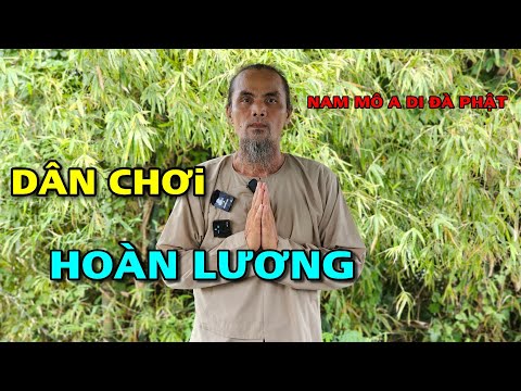 DÂN CHƠI HOÀN LƯƠNG (NMADĐP) - từ khi gặp ĐẠO có đôi lời chia sẻ