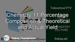 Chemistry 11 Percentage Composition & Theoretical and Actual Yield