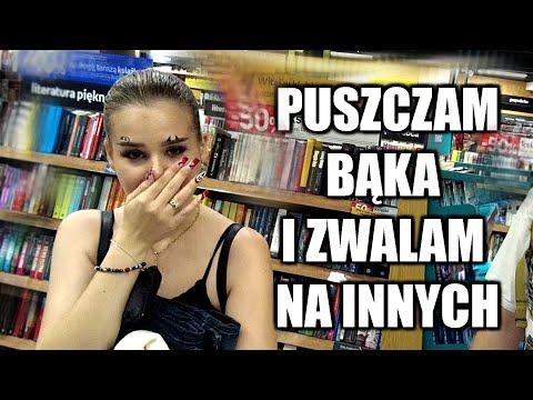 PUSZCZAM BĄKA I ZWALAM NA INNYCH