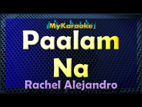 Paalam Na – Karaoke version in the style of Rachel Alejandro