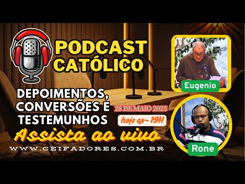 🎙️Podcast Católico I Perguntas e Respostas e Depoimentos I 28/05/2025 I Ao Vivo as 19HS