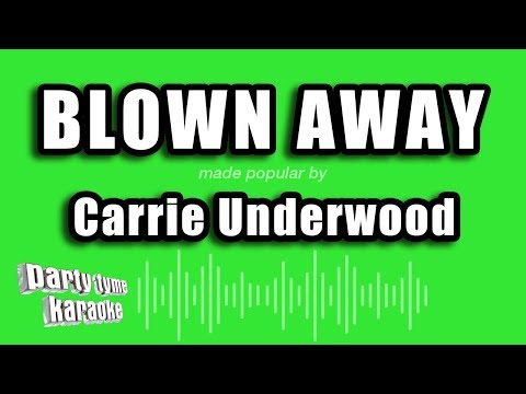 Carrie Underwood – Blown Away (Karaoke Version)