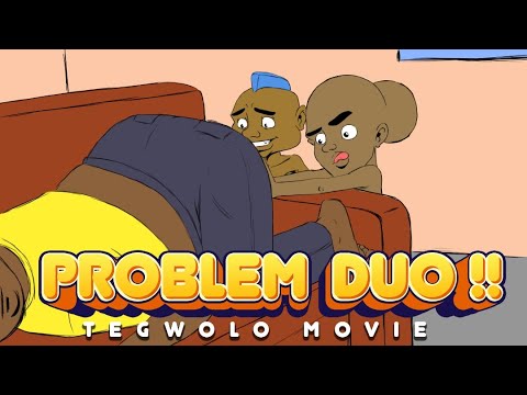 Problem Duo Tegwolo Movie