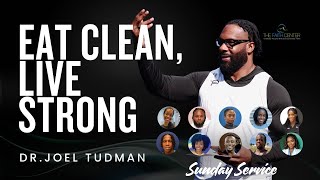 Eat Clean, Live Strong - Dr. Joel Tudman & GT31 Coaches | Full Sermon