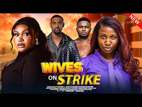 WIVES ON STRIKE(FULL MOVIE)RUTH KADIRI,EDDIE WATSON,MAURICE SAM, SONIA UCHE,2024 LATEST MOVIE