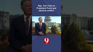 Oklahoma Rep. Tom Cole on Putin and Ukraine conflict | News 9 Exclusive