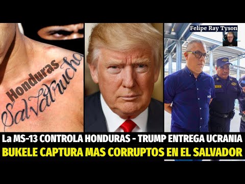 La Maras controla Honduras? | Bukele Captura Mas Corruptos y Trump Abandona Ucrania