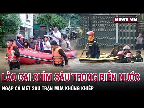 Bản tin thời sự 30/8: Lào Cai chìm sâu trong biển nước, ngập cả mét sau trận mưa khủng khiếp