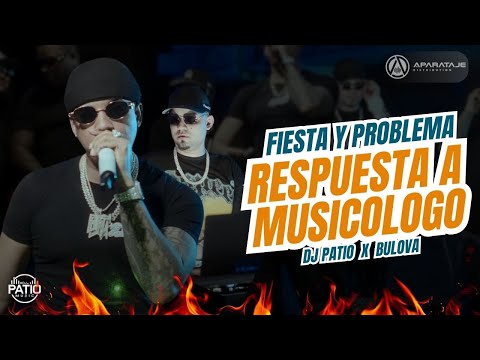 BULOVA FT DJ PATIO - FIESTA Y PROBLEMA + RESPUESTA A MUSICOLOGO #LKFILMS