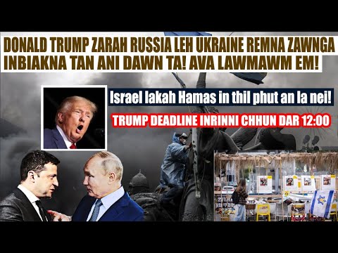 Ava lawmawm em! Donald Trump zarah Ukraine leh Russia inbiakna tan ani dawn ta!! Israel-Hamas buaina