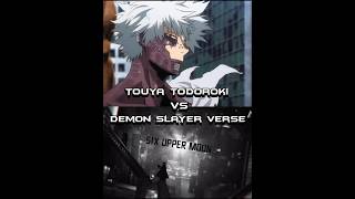 Touya Todoroki vs Demon Slayer verse #1v1edit #plsgoviral #mha  #touyatodoroki #demonslayer