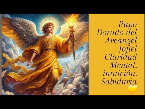 Rayo Dorado del Arcángel Jofiel. Claridad Mental, Intuición, Sabiduría💛