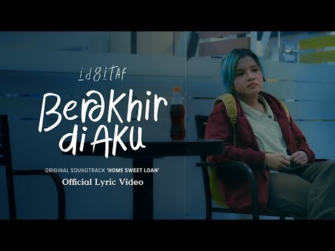 Idgitaf - Berakhir di Aku OST 'Home Sweet Loan' (Official Lyric Video)
