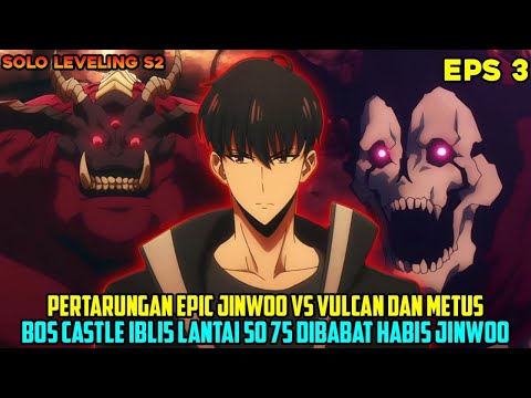 PERTARUNGAN EPIC JINWOO VS BOS LANTAI VULCAN DAN METUS❗CASTIL IBLI5 AUTO DIBABAT - alur cerita anime