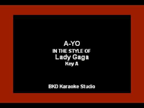 A-YO (In the Style of Lady Gaga) (Karaoke with Lyrics)