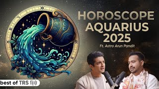 Aquarius 2025 Horoscope - How 2025 Will Be? Ft. Astrologer Arun Pandit