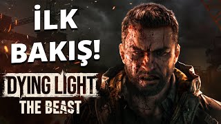 DYING LIGHT: THE BEAST İLK BAKIŞ