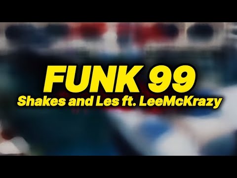 Shakes and Les ft. LeeMcKrazy - Funk 99 (lyrics)