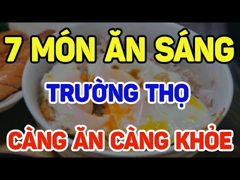 7 món ăn sáng trường thọ, càng ăn càng khỏe, gan thận hồi sinh - SKST