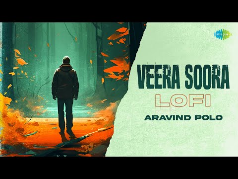 Veera Soora - Lofi | Naane Varuvean | Yuvan Shankar Raja | Selvaraghavan | Aravind Polo