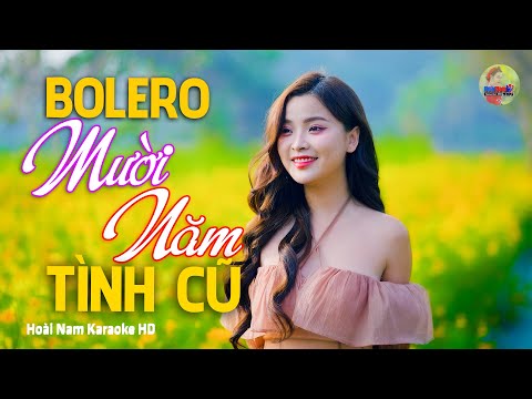 Mười Năm Tình Cũ, Mười năm không gặp tưởng tình đã cũ, Bolero Mới Nhất Nghe Cực Thấm