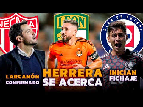 HÉCTOR HERRERA CERCA DE LEÓN | CRUZ AZUL YA NEGOCIA PRIMER FICHAJE | LARCAMÓN LLEGA A NECAXA