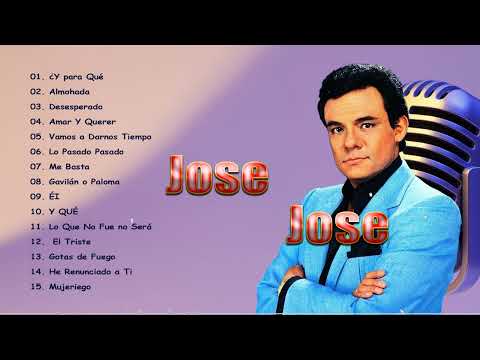 JOSE JOSE PURAS VIEJITAS PERO BONITAS ROMÁNTICAS ÉXITOS SUS MEJORES CANCIONES