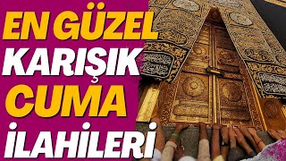 KALPLERİ MEST EDECEK İLAHİLER | HAYIRLI CUMALAR #cuma
