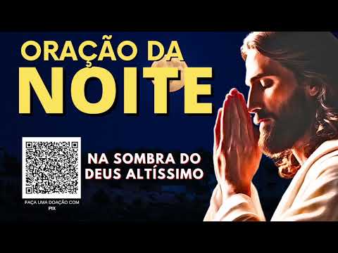 ORAÇÃO DA NOITE = NA SOMBRA DO DEUS ALTÍSSIMO