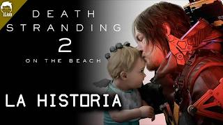 TODA La Historia de DEATH STRANDING 2: On The Beach | iLion