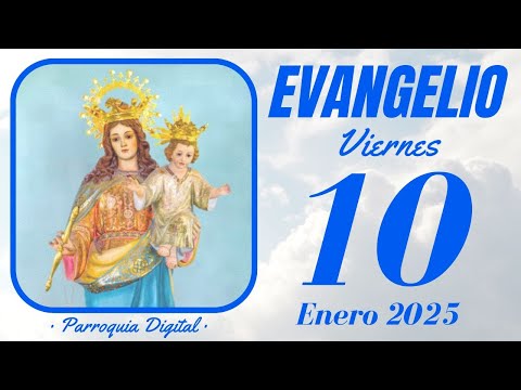 📖 Evangelio de hoy Viernes 10 de Enero de 2025