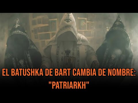 EL BATUSHKA DE BART CAMBIA DE NOMBRE: "PATRIARKH"