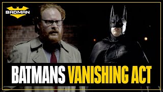 BATMANS VANISHING ACT | BADMAN