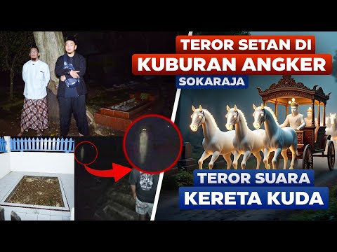 TEROR SETAN DI KUBURAN ANGKER SOKARAJA