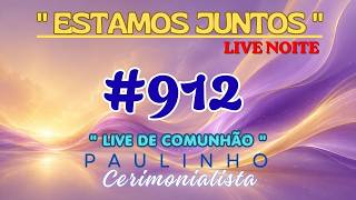 #912  -  LIVE DE COMUNHÃO - NOITE
