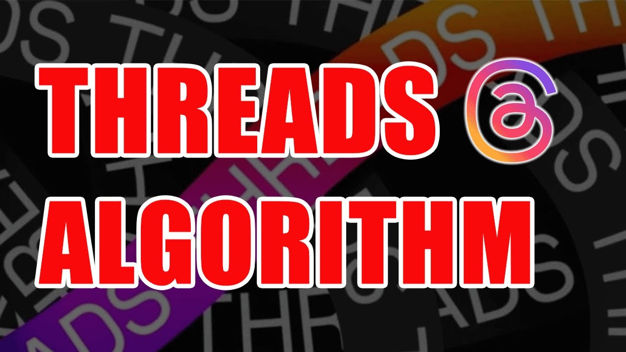 What Is The Threads Algorithm  2025