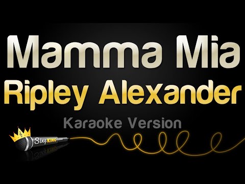 Ripley Alexander – Mamma Mia (Karaoke Version)