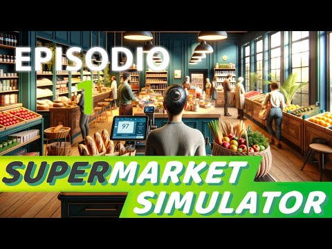 Supermarket Simulator - APRO IL MIO SUPERMERCATO GAMEPLAY - Ep.1