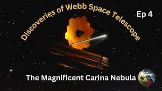 The Magnificent Carina Nebula in 4K | Discoveries of Webb Space Telescope Ep 4