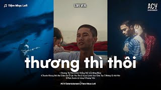 ♬Thương Thì Thôi #Lofi - Jank | Rời Bỏ Nơi Anh, Biết Em Có Vui Bên Người ♫ Nhạc Buồn TikTok Hay Nhất