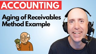 FA22 – Aging of Accounts Receivable - Estimating Uncollectibles in Accounting
