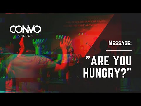 Are You Hungry // Pastor Craig Dyson // CONVO Church