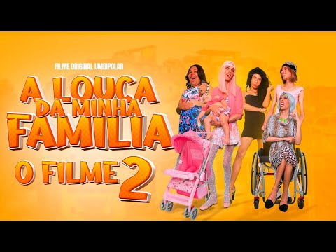A LOUCA DA MINHA FAMÍLIA (O FILME 2)