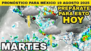 🔴 URGENTE 🔴 PREPÁRATE PARA ESTÁ TORMENTA EN MEXICO 19 DE AGOSTO 2025 