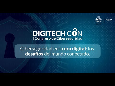 DIGITECH CON, I Congreso de Ciberseguridad de DIGITECH.