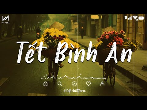 Một Năm Cũ Đã Qua Cùng Nhau Đón Năm Mới Bình An Lofi - Tết Bình An, Nàng Xuân - Nhạc Tết Chill 2025