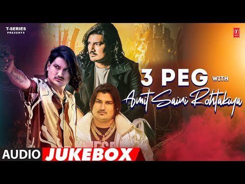 3 Peg With Amit Saini Rohtakiya - Haryanvi (Audio) Jukebox | Amit Saini Rohtakiya Haryanvi Hit Songs