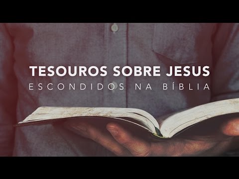 Tesouros sobre Jesus escondidos na bíblia - 1