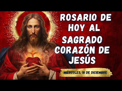 MILAGROSO ROSARIO AL❤️SAGRADO CORAZÓN DE JESÚS❤️. MIÉRCOLES, 18 DE DICIEMBRE. #rosario