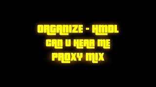 ORGANİZE x BATUFLEX x CHİKO - HMDL & CAN U HEAR ME (PROXY MIX)